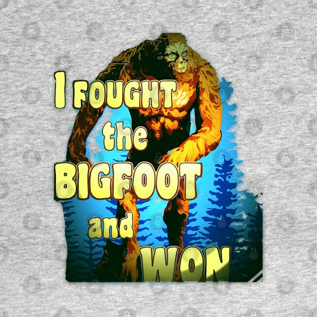 Copy of Quotes Funny Aesthetics I Fought the BIGFOOT and WON Sasquatch Squatchy Monster Hunter by masterpiecesai